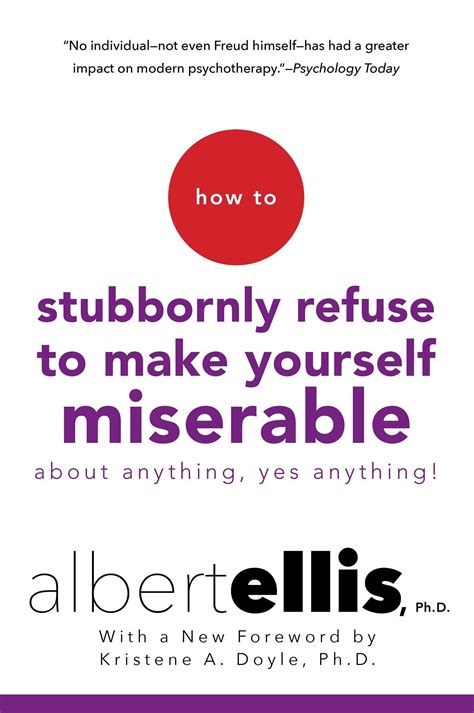Read How To Stubbornly Refuse Make Yourself Miserable About Anything Yes Albert Ellis 