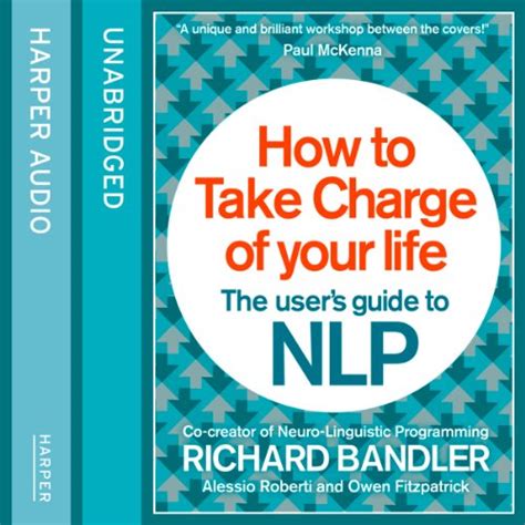 Read Online How To Take Charge Of Your Life The User S Guide To Nlp 