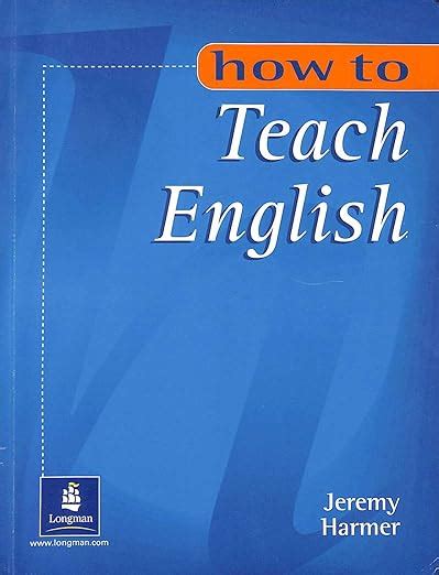 Read How To Teach English Jeremy Harmer 