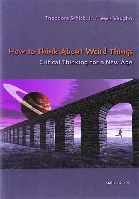 Download How To Think About Weird Things Critical Thinking For A New Age Theodore Schick Jr 