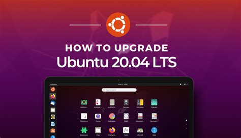 How to Upgrade to the Latest Version of Ubuntu: A Hassle-Free Guide