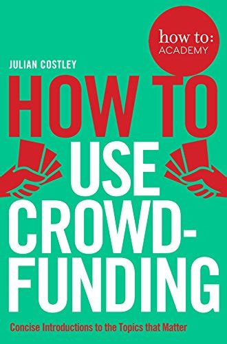 Full Download How To Use Crowdfunding How To Academy 