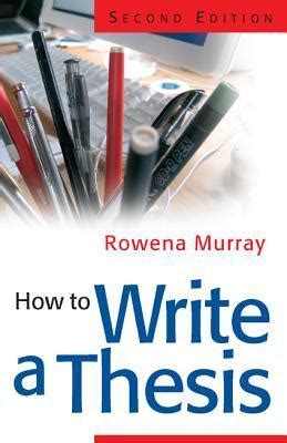 Read How To Write A Thesis Rowena Murray 