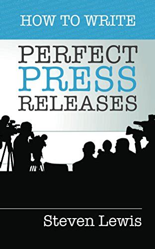 Full Download How To Write Perfect Press Releases 2Nd Edition Grow Your Business With Free Media Coverage 