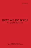 Read Online How We Do Both Art And Motherhood Second Edition 