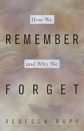 Read Online How We Remember And Why We Forget 