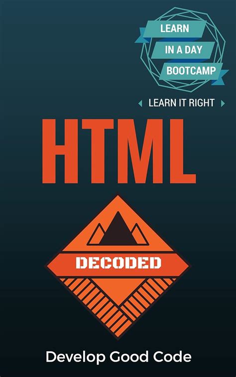 Html Decoded Learn Html Code In A Day Bootcamp Learn It Right Learn It Now