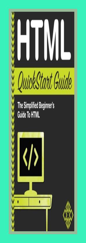 html quickstart guide the simplified beginners guide to html
