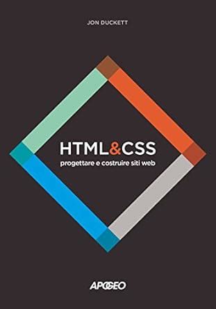 Read Online Html E Css Progettare E Costruire Siti Web Con Contenuto Digitale Per Download E Accesso On Line 