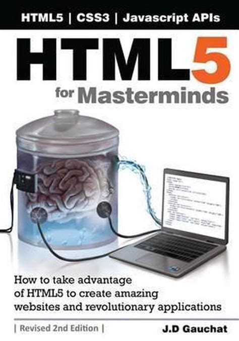 Full Download Html5 For Masterminds Revised 2Nd Edition How To Take Advantage Of Html5 To Create Amazing Websites And Revolutionary Applications 