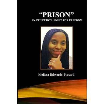 "PRISON" AN EPILEPTIC'S FIGHT FOR FREEDOM