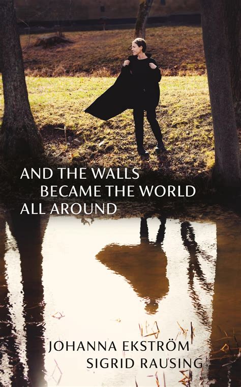 ...and the walls became the world...
