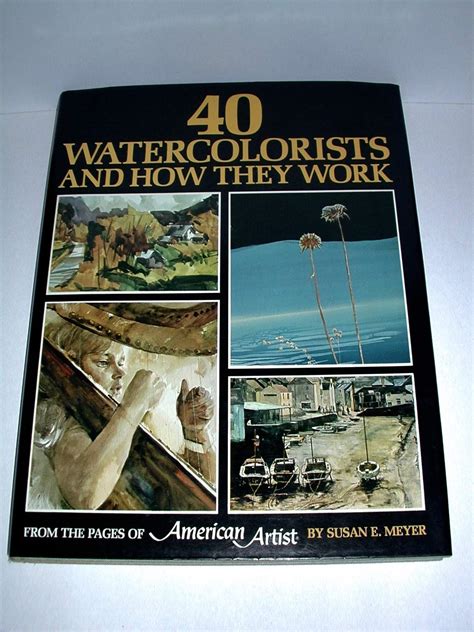 40 Watercolorists and How They Work