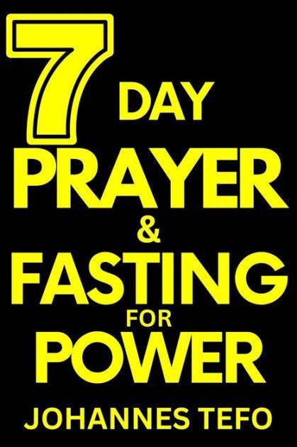 7 Day Prayer And Fasting For Power