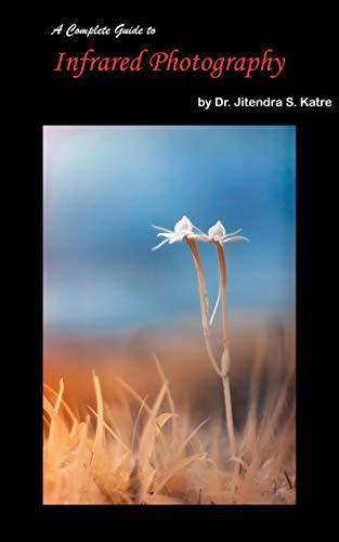A Complete Guide to Infrared Photography