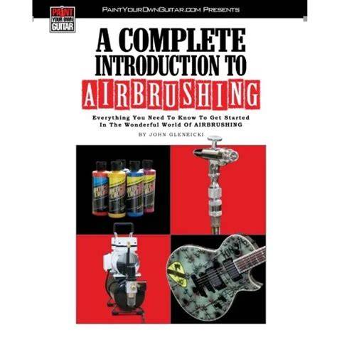 A Complete Introduction To Airbrushing (Volume 1)
