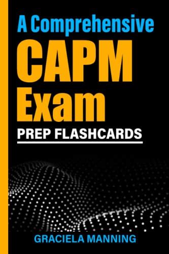 A Comprehensive CAPM Exam Prep Flashcards