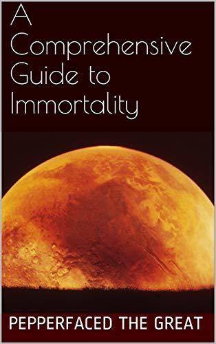A Comprehensive Guide to Immortality