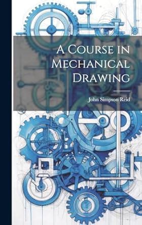 A Course In Mechanical Drawing