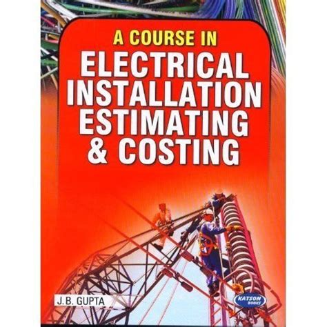 A Course in Electrical Installation Estimating & Costing