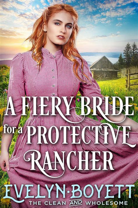 A Fiery Bride For A Protective Rancher