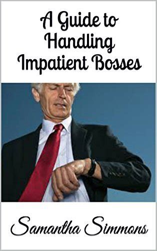 A Guide to Handling Impatient Bosses