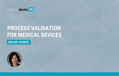 A Guide to Process Validation for Medical Devices