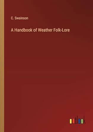 A Handbook Of Weather Folk-Lore