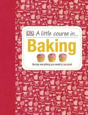 A Little Course in Baking DK