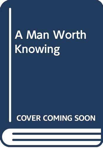 A Man Worth Knowing