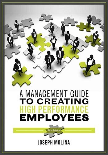 A Management Guide to Creating High Performance Employees