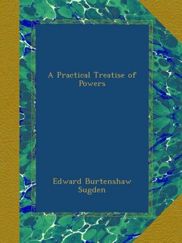 A Practical Treatise of Powers