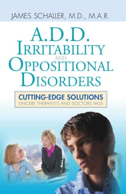 A.D.D., Irritability and Oppositional Disorders