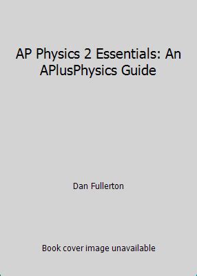 AP Physics 2 Essentials: An APlusPhysics Guide
