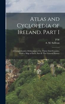 ATLAS AND CYCLOPEDIA OF IRELAND.