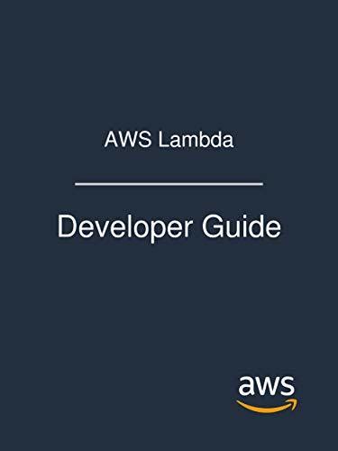 AWS Lambda: Developer Guide