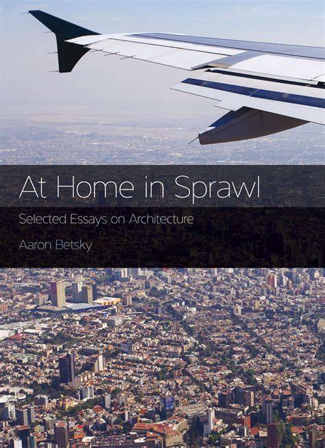 Aaron Betsky: At Home In Sprawl