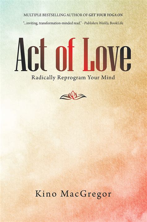 Act of Love: Radically Reprogram Your Mind