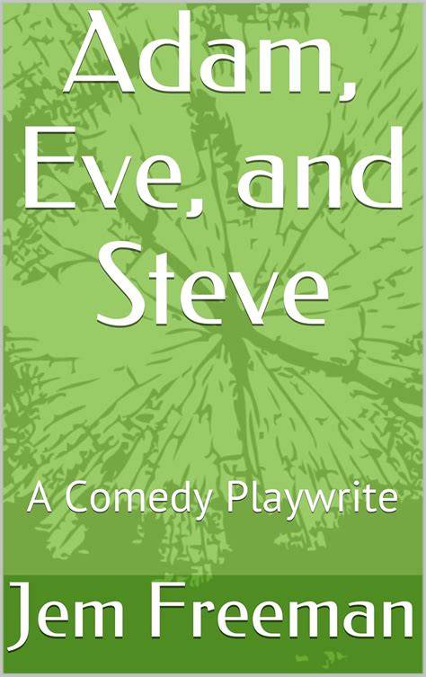 Adam, Eve, and Steve: A Comedy Playwrite