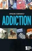 Addiction: Opposing Viewpoints