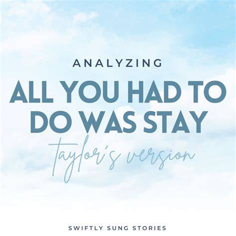 All You Had To Do Was Stay