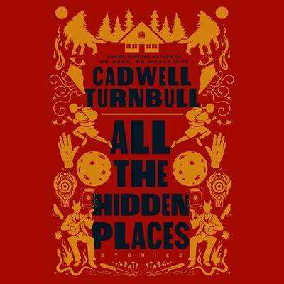 All the Hidden Places: Stories
