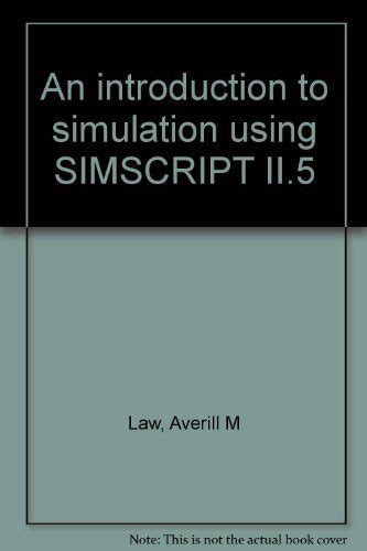 An introduction to simulation using SIMSCRIPT II.5