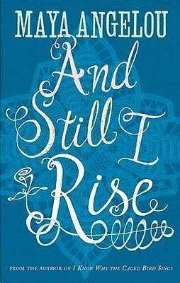 And Still I Rise...