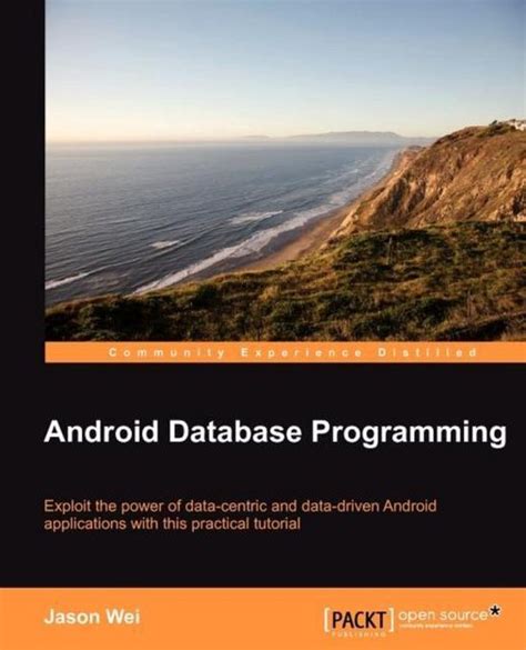 Android Database Programming by Jason Wei (2012-06-01)
