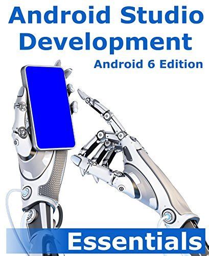 Android Studio Development Essentials: Android 6 Edition