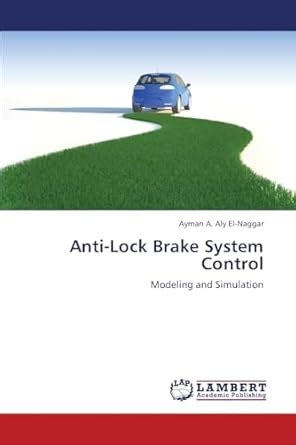 Anti-Lock Brake System Control: Modeling and Simulation