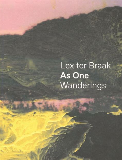 As One. Wanderings. Lex ter Braak