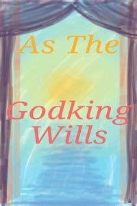 As the Godking Wills