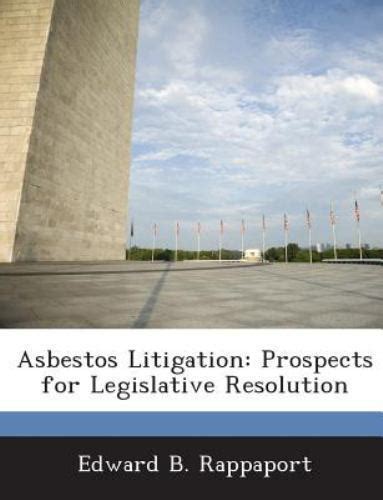 Asbestos Litigation: Prospects for Legislative Resolution